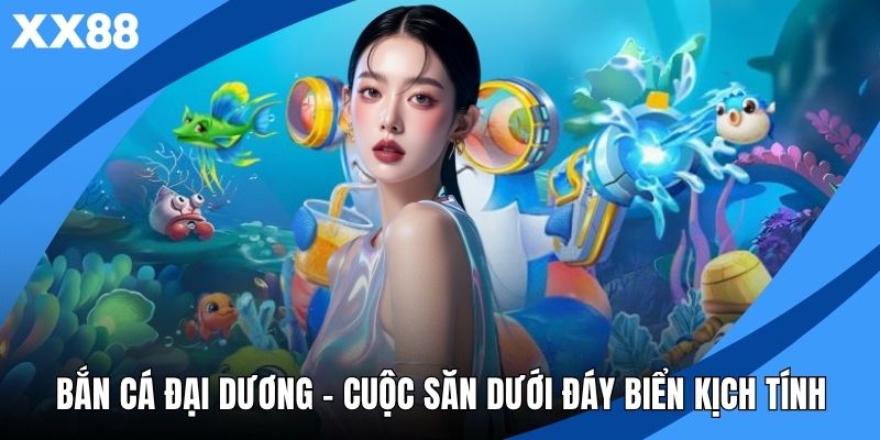 Bắn Cá Đại Dương