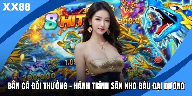 Bắn Cá Đổi Thưởng