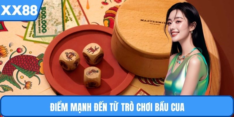 Điểm mạnh đến từ trò chơi bầu cua