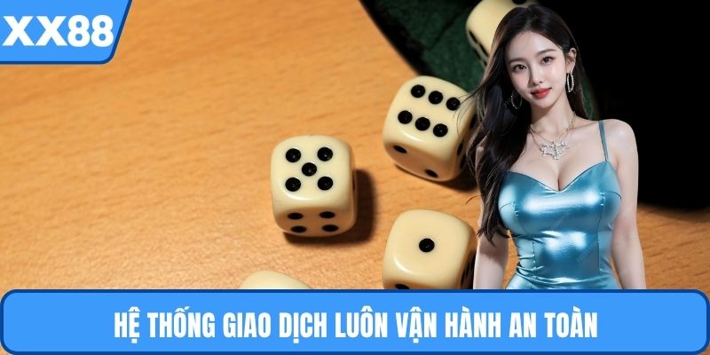 Hệ thống giao dịch luôn vận hành an toàn
