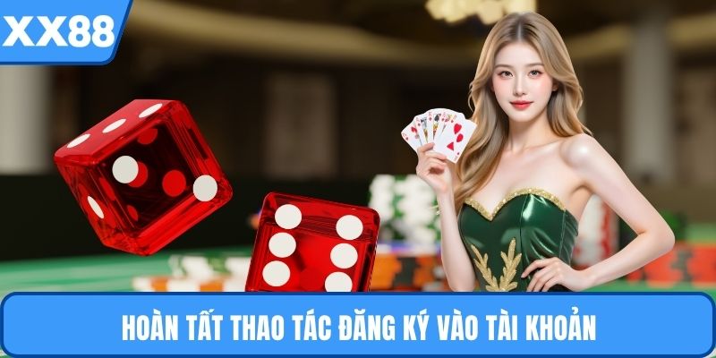 Hoàn tất thao tác đăng ký vào tài khoản