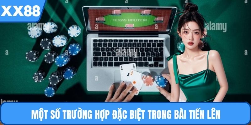 Một số trường hợp đặc biệt trong bài tiến lên