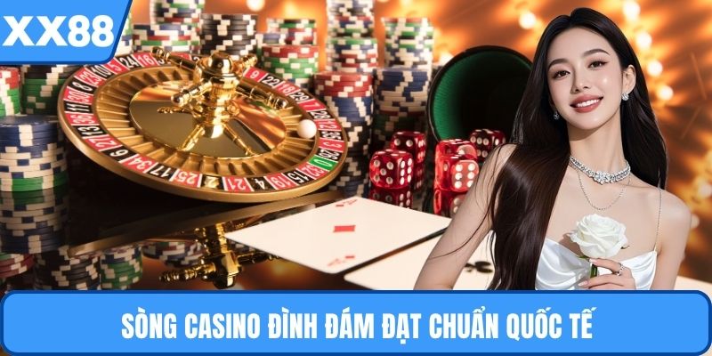 Sòng casino đình đám đạt chuẩn quốc tế