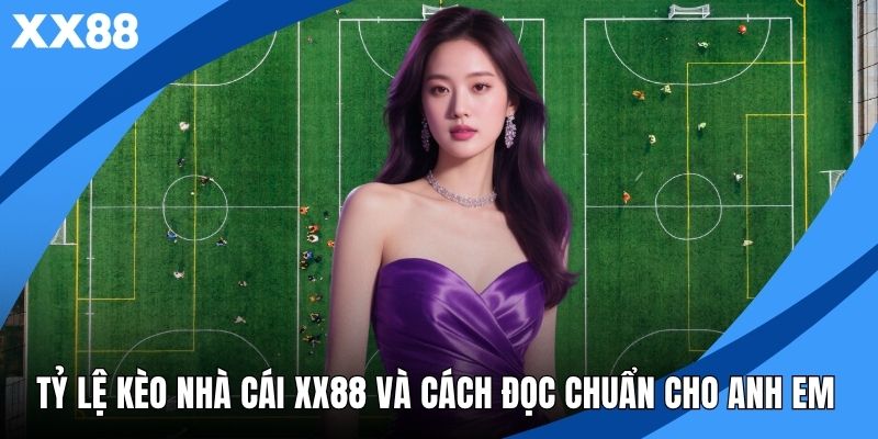 Tỷ Lệ Kèo Nhà Cái XX88